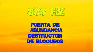 888 HZ - ABRE TODAS LAS PUERTAS DE LA ABUNDANCIA Y PROSPERIDAD, ELIMINA TODO BLOQUEO