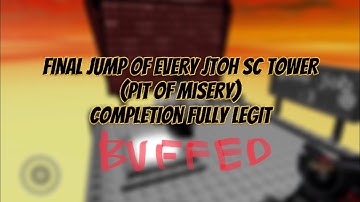 JToH all sc final jump buffed (pit of misery), full completion
