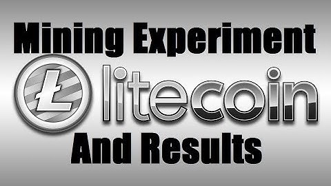 Litecoin Mining Experiment and Results