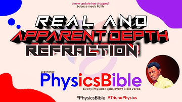 Real and Apparent Depth #Physics Vs Bible - Refraction of Light Waves | The Triune #Physics