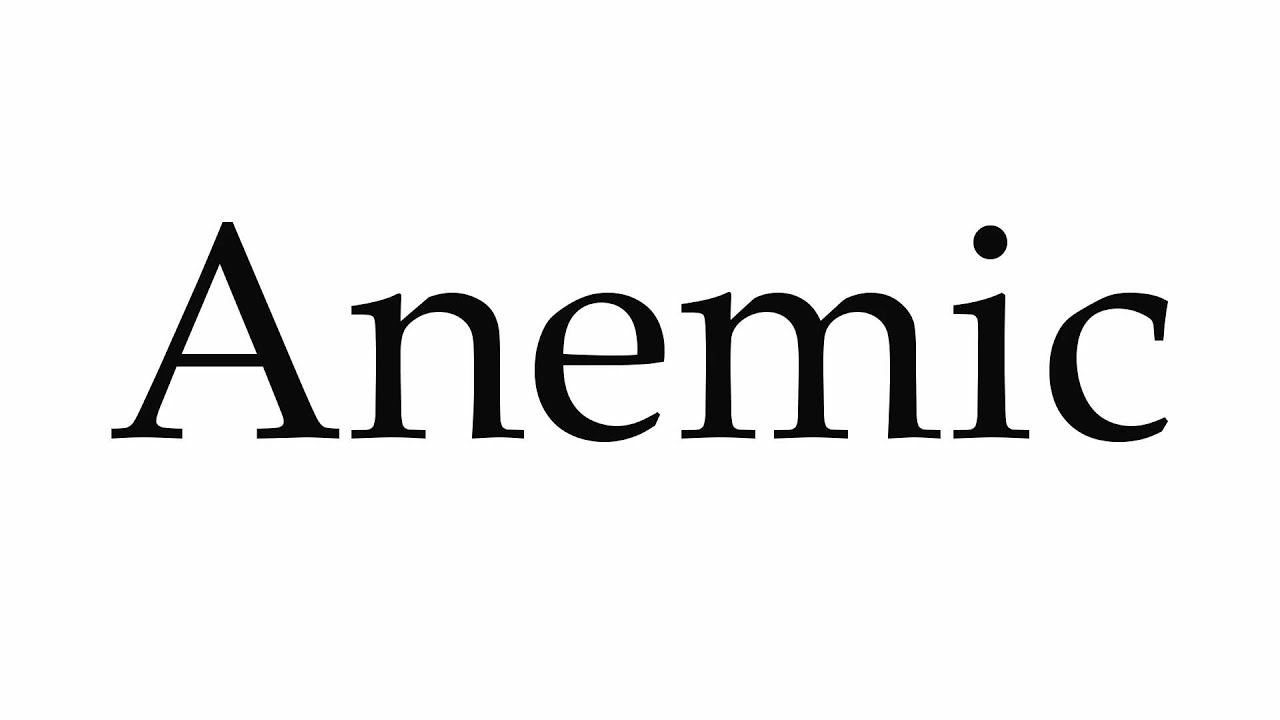 How to Pronounce Anemic YouTube