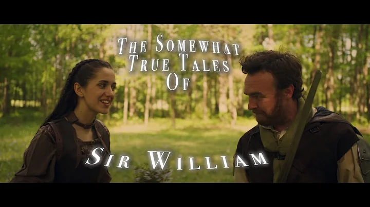 The Somewhat True Tales of Sir William