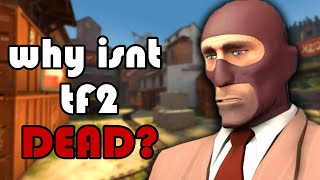 Tf2 Should Be Dead By Now