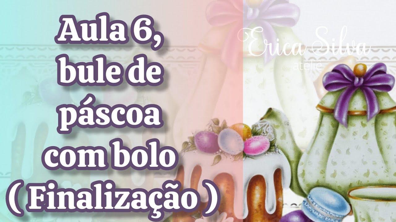 Aula 6, bule de páscoa com bolo / apostila 2026 ( finalização )