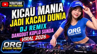 KICAU MANIA JADI KACAU DUNIA 🔥 DJ Remix Dangdut Koplo Sunda Viral TikTok 2026
