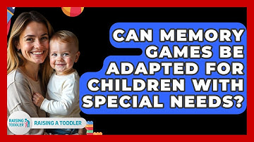 Can Memory Games Be Adapted For Children With Special Needs? - Raising A Toddler