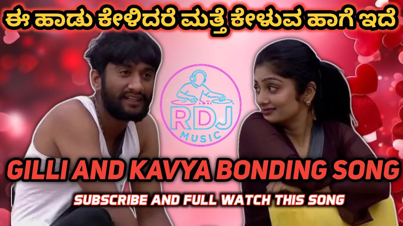 GILLI: GILLI AND KAVYA BONDING SONG | ನೀ ಪ್ರೇಮದ ದೀಪ | Big boss kannada 