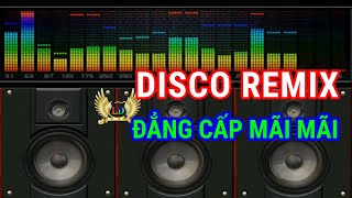 Nhạc Disco Remix Cực Mạnh Modern taking Disco