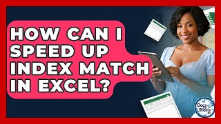 How Can I Speed Up INDEX MATCH In Excel? - Docs and Sheets Pro