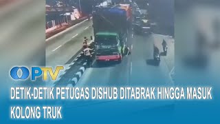 Detik-Detik Petugas Dishub Ditabrak Hingga Masuk Kolong Truk I UN News I Eddutainment PTV