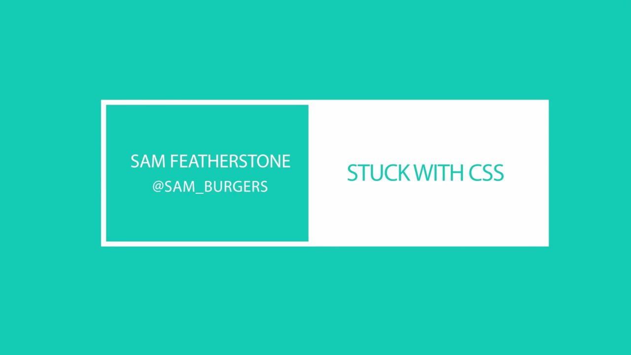 Sam Featherstone - Stuck with CSS