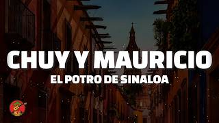 El Potro De Sinaloa - Chuy Y Mauricio (Letra)