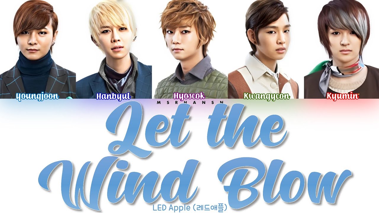 LED Apple(레드애플) - Let The Wind Blows (바람아 불어라) [Han|Rom|Eng] Color Coded Lyrics