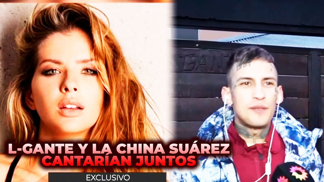 L-GANTE contó que conversó con LA CHINA SUÁREZ: "Haría un tema con ella"