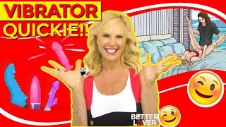 Easy Sex Positions: Vibrator Quickie | Susan Bratton
