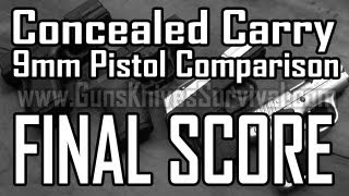 Concealed Carry 9mm Pistol Comparison Part 7: Final Score