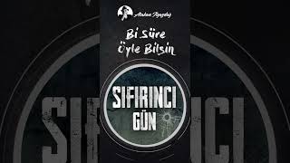 Sifirinci Gün - Bi Süre Öyle Bilsin Atakan Ilgazdağ