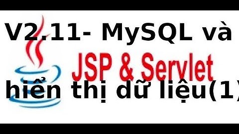 Java web JSP, Servlet - V2.11 - Đọc dữ liệu từ CSDL MySQL bằng Servlet, JSP, su dung Netbean (p1)