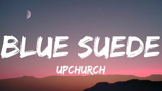 Upchurch - Blue Suede (Lyrics)