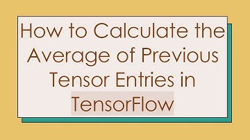 How to Calculate the Average of Previous Tensor Entries in TensorFlow