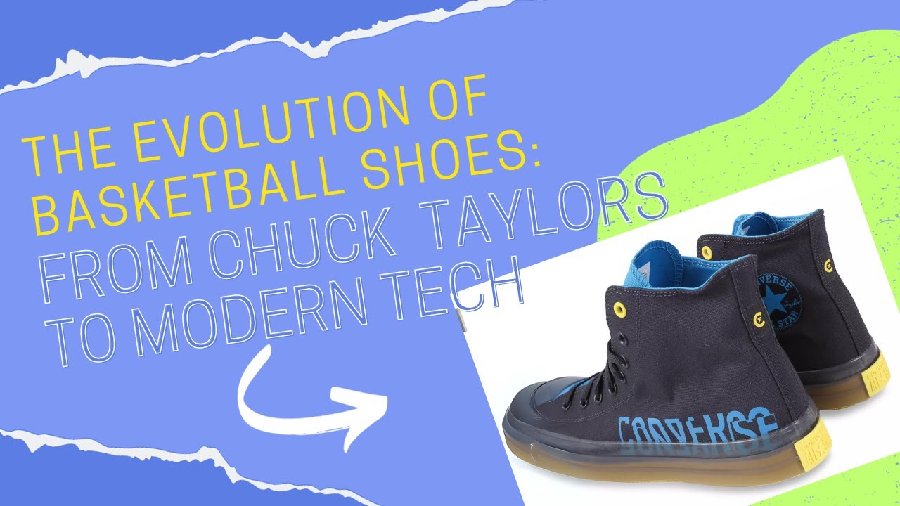 "The Evolution of Basketball Shoes From Chuck Taylors to Modern Tech