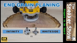 Infinity vs Whiteside for Flattening End Grain