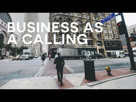 Business as a calling | TO WHOM IS GIVEN