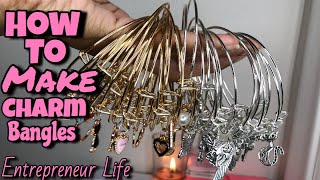 How to make Charm Bangles | How to Make Charm Bracelets | Entrepreneur Life ! Ep 2