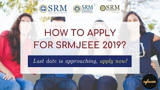 SRM Admissions 2019 | Know How To Apply For SRMJEEE 2019