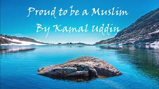 Proud to be a Muslim by Kamal Uddin