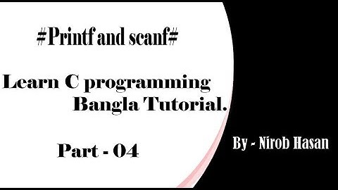C programming Bangla Tutorial Part #04 (Printf and scanf)