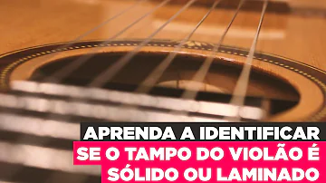 Como saber se o violão e maciço?