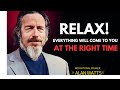 Alan Watts Relax Life Will Give You Everything At The Right Time Alan Watts Relax Life Will Give You Everything At The Right Time