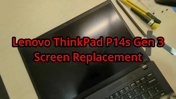 Lenovo ThinkPad P14s (Gen 3 and Gen 4) Screen replacement
