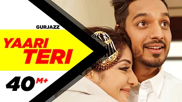 Yaari Teri (Full Song) | Gurjazz Feat.Sonia Mann | Teji Sandhu | Latest Punjabi Songs2017