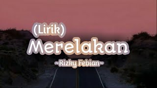 Merelakan - Rizky Febian || (Lirik)
