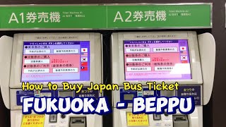 How to Buy Japan Bus Ticket | Hakata Station Fukuoka to Beppu Japan Trip