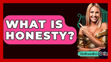 What Is Honesty? - The Drama Reel