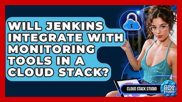 Will Jenkins Integrate With Monitoring Tools in a Cloud Stack? | Cloud Stack Studio News
