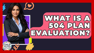 What Is A 504 Plan Evaluation? - Child Welfare Network