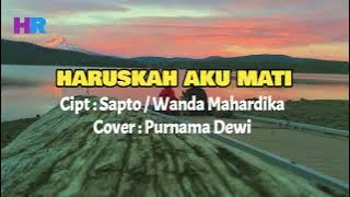 HARUSKAH AKU MATI | COVER PURNAMA DEWI | [  Lyrics Video ]