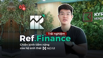 DeFi Use: Trải nghiệm Ref Finance – Chiến binh tiềm năng của Hệ sinh thái Near