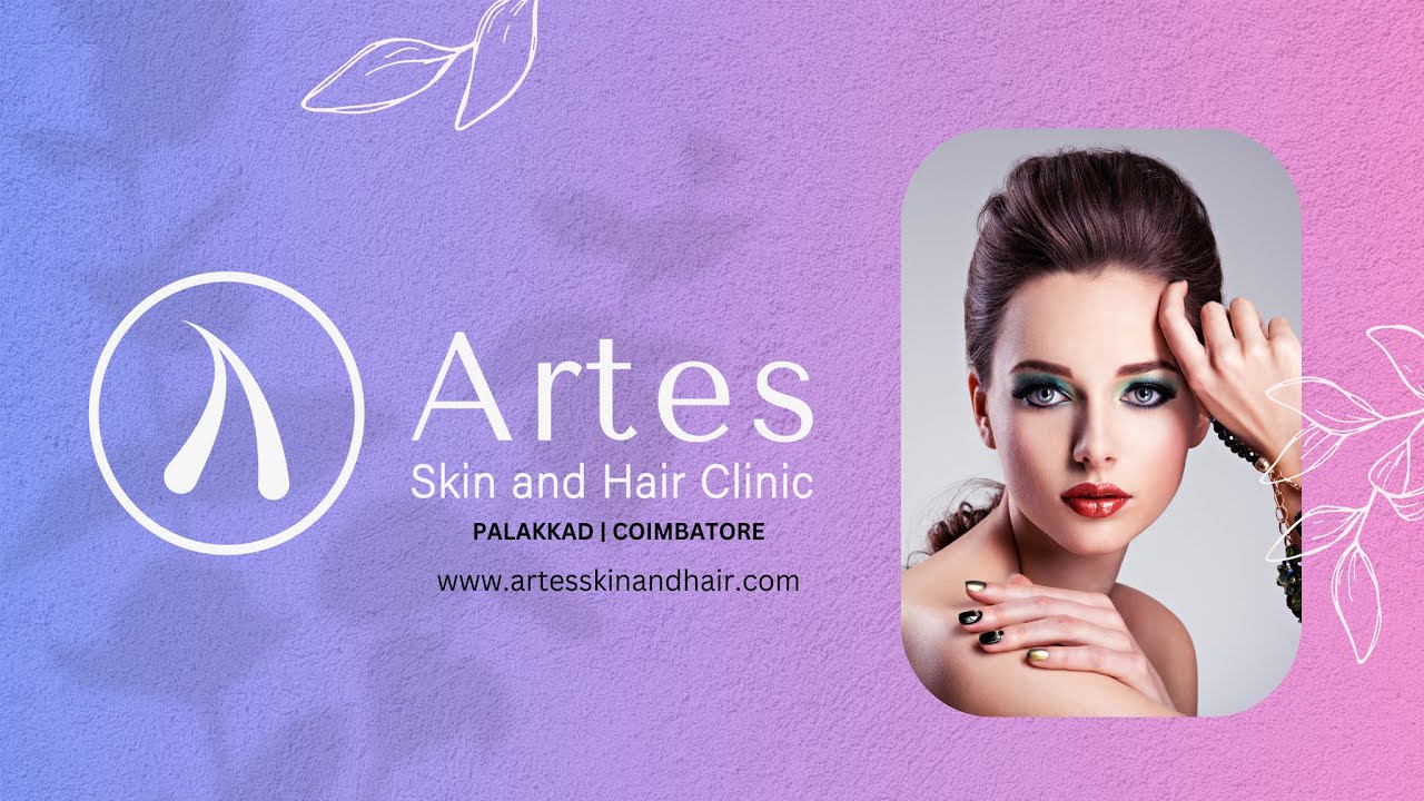 Artes Skin and Hair Clinic Coimbatore YouTube