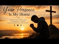 Your Presence Is My Home 🙏 | Emotional Gospel Worship Song 2026 | Protection Prayer