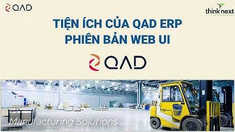 VIDEO DEMO GIẢI PHÁP QUẢN TRỊ TỔNG THỂ QAD ERP (Phiên Bản WEB) - Version 2