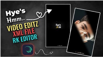 hmm mast nazron Se 👀✨ XML 16.9 And 9.16 XML file and project file Editing By Alight motion app RK...