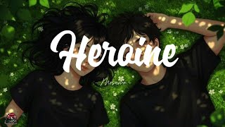 Heroine - Mosawo (Lirik & Terjemahan) 