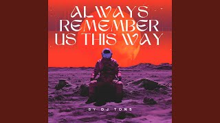 Video thumbnail of "DJ Tons - Always Remember Us This Way"