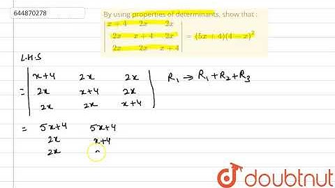 By using properties of determinants,  show that : `|[x+4,2x,2x],[2x,x+4,2  |Class 12 MATH | Doubtnut