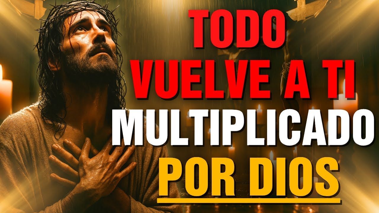 DIOS TE DICE: TODO LO QUE TE HAN QUITADO, LO REGRESARÉ MULTIPLICADO A ...
